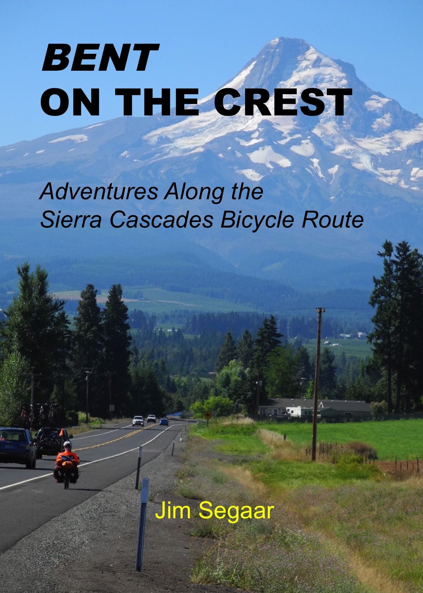 Bent on the Crest: Adventures Along the Sierra Cascades Bicycle Route