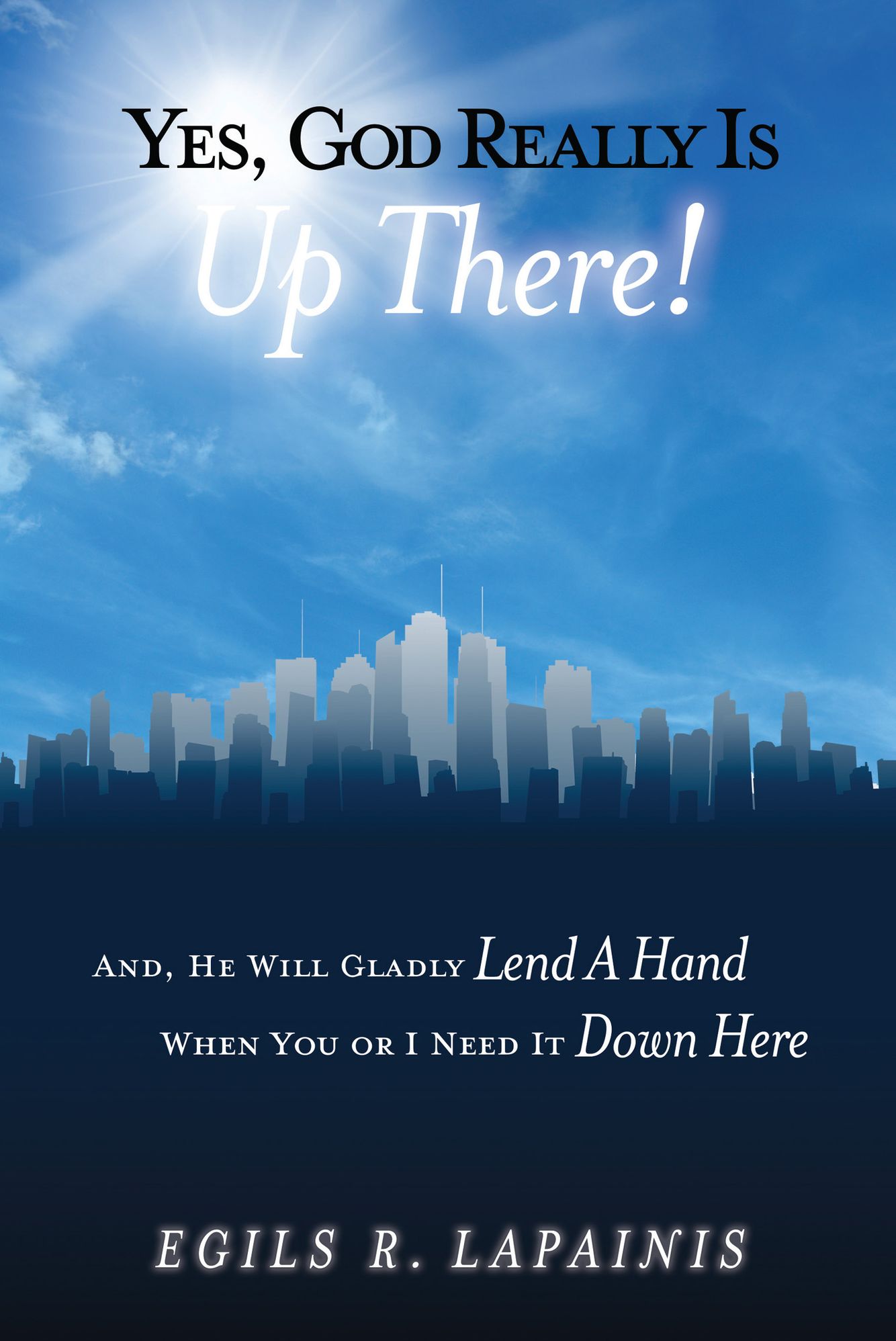 Yes, God Really Is Up There! And, He Will Gladly "Lend a Hand" When You or I Need It "...Down Here."