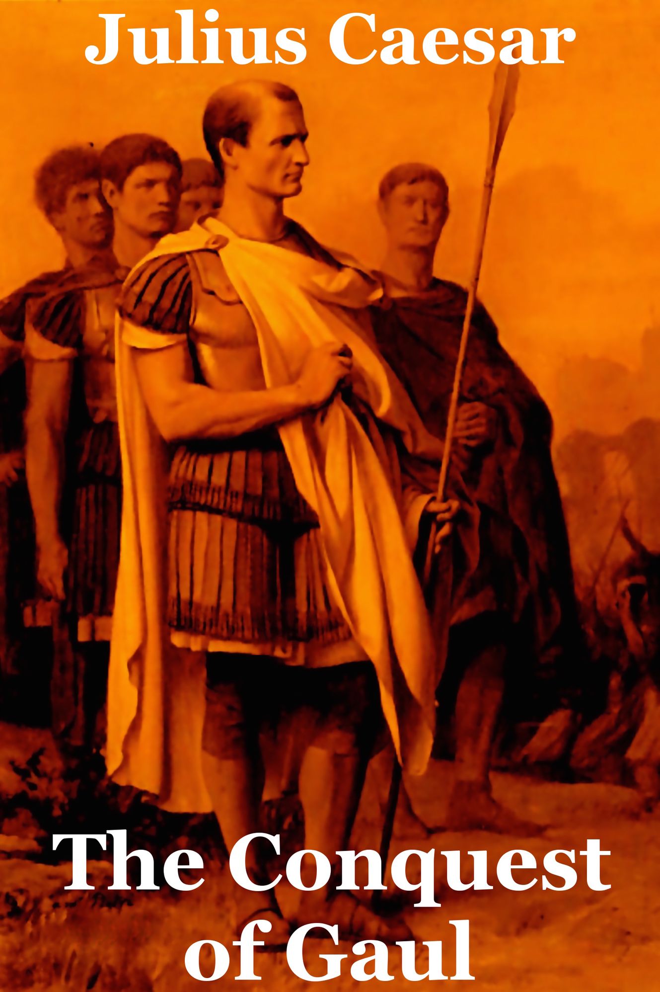 The Conquest of Gaul - Julius Caesar