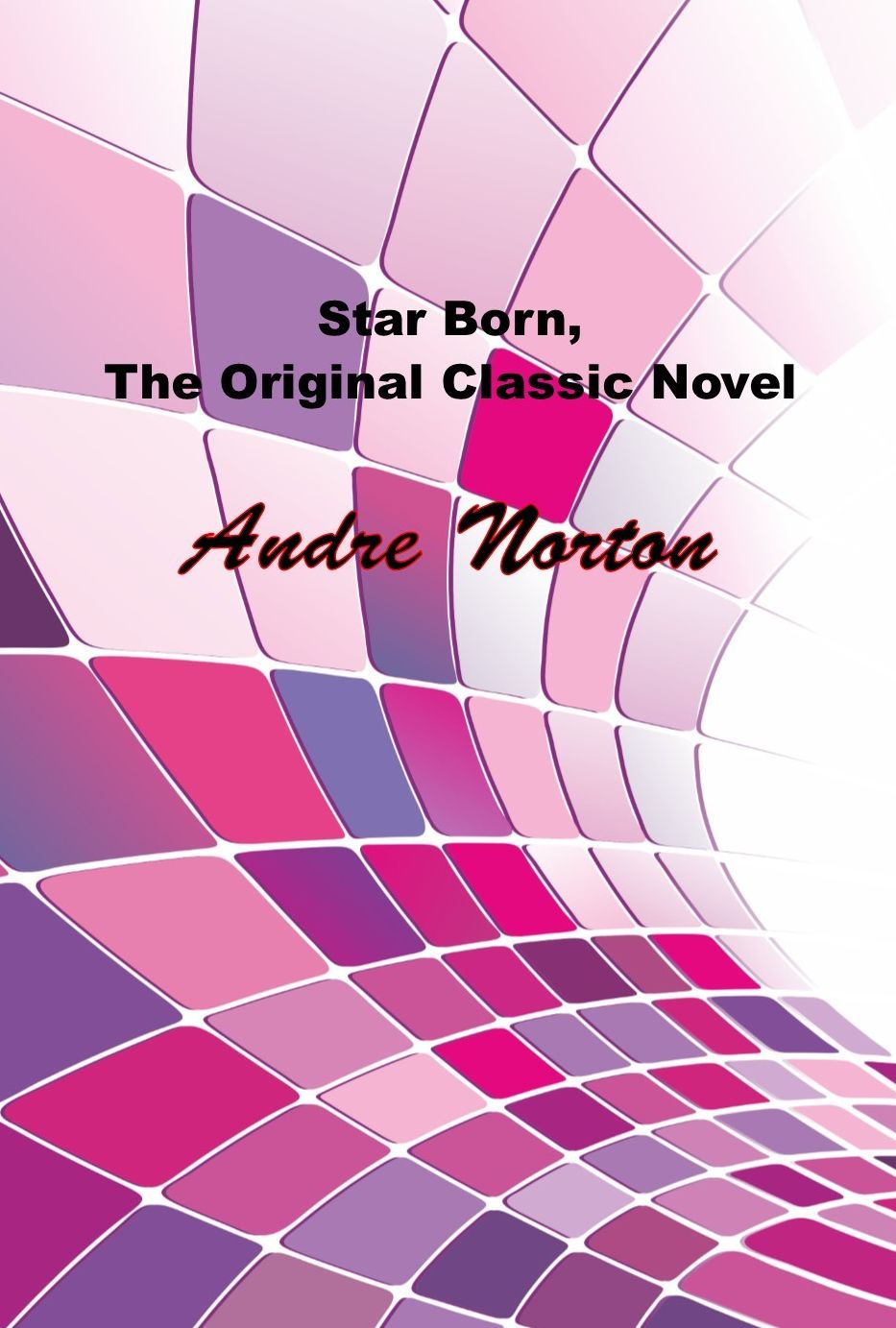 Star Born, The Original Sci-Fi Classic Novel