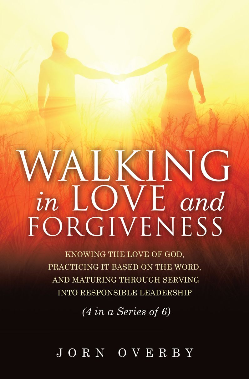 WALKING IN LOVE AND FORGIVENESS
