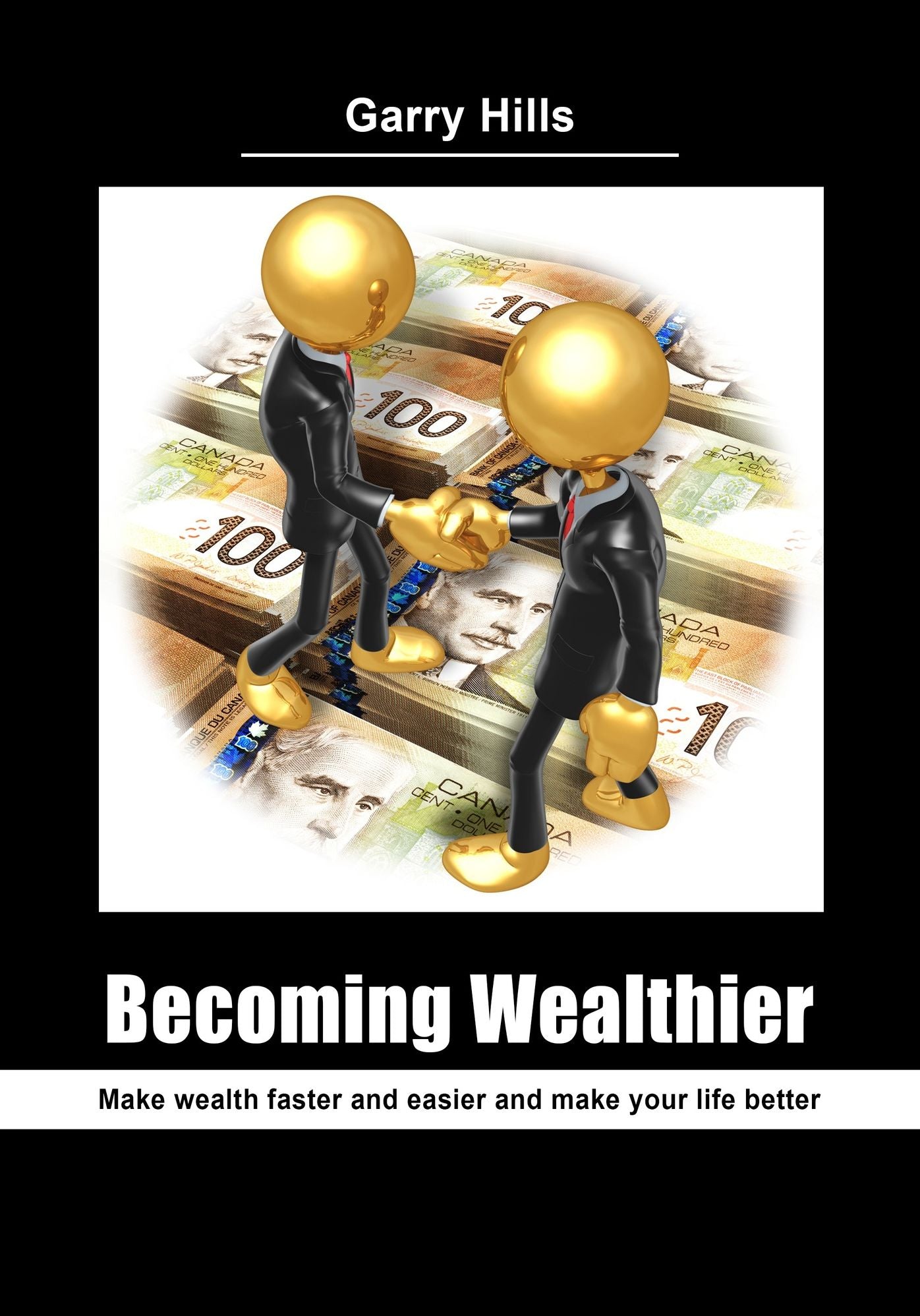 Becoming Wealthier: Make wealth faster and easier and make your life better