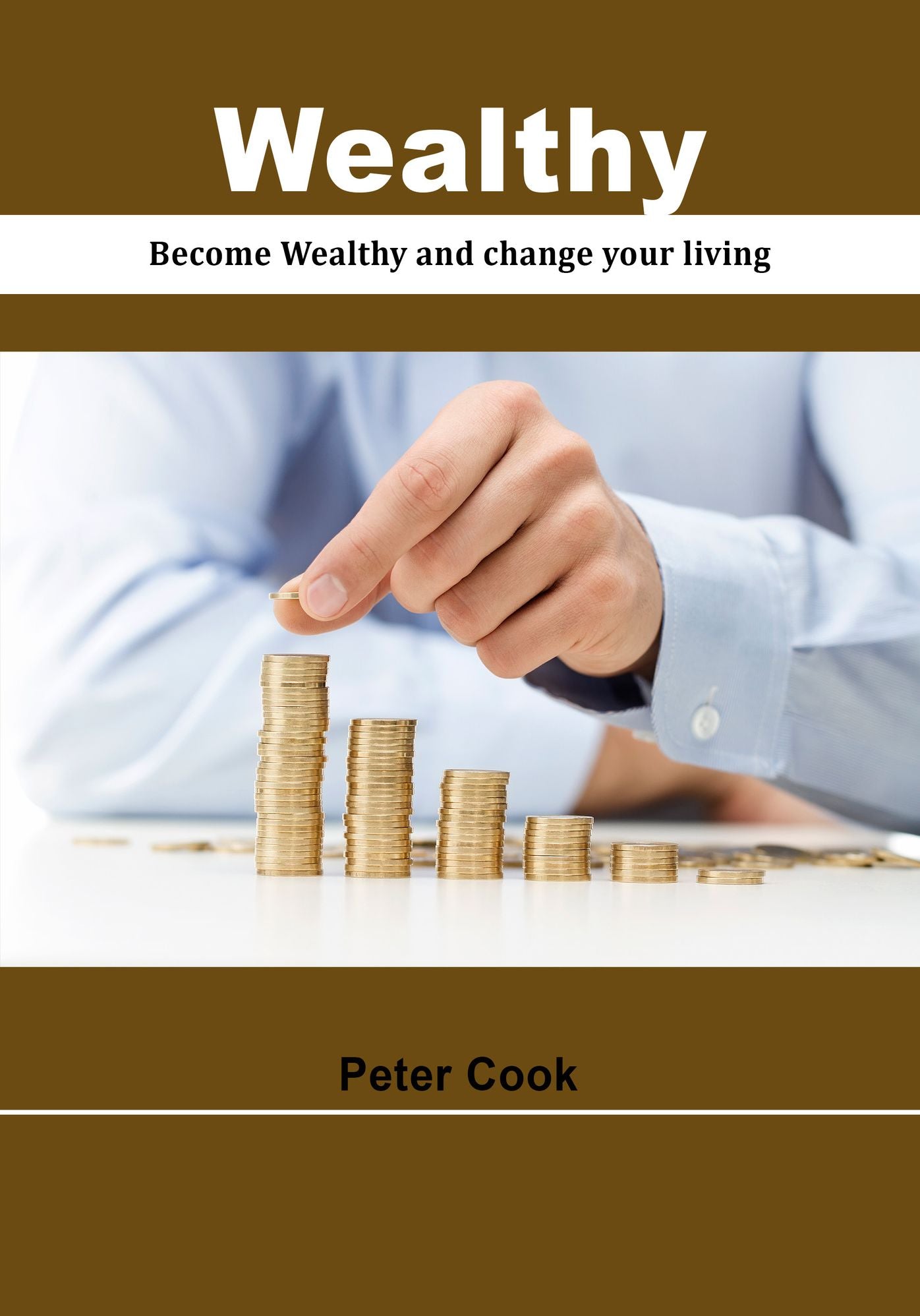 Wealthy: Become Wealthy and change your living