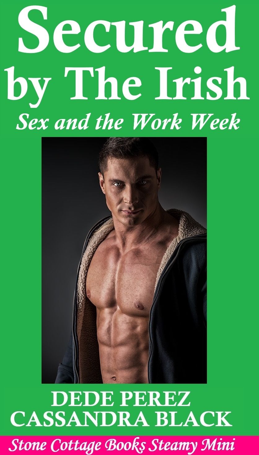 Secured by The Irish: Sex and the Work Week
