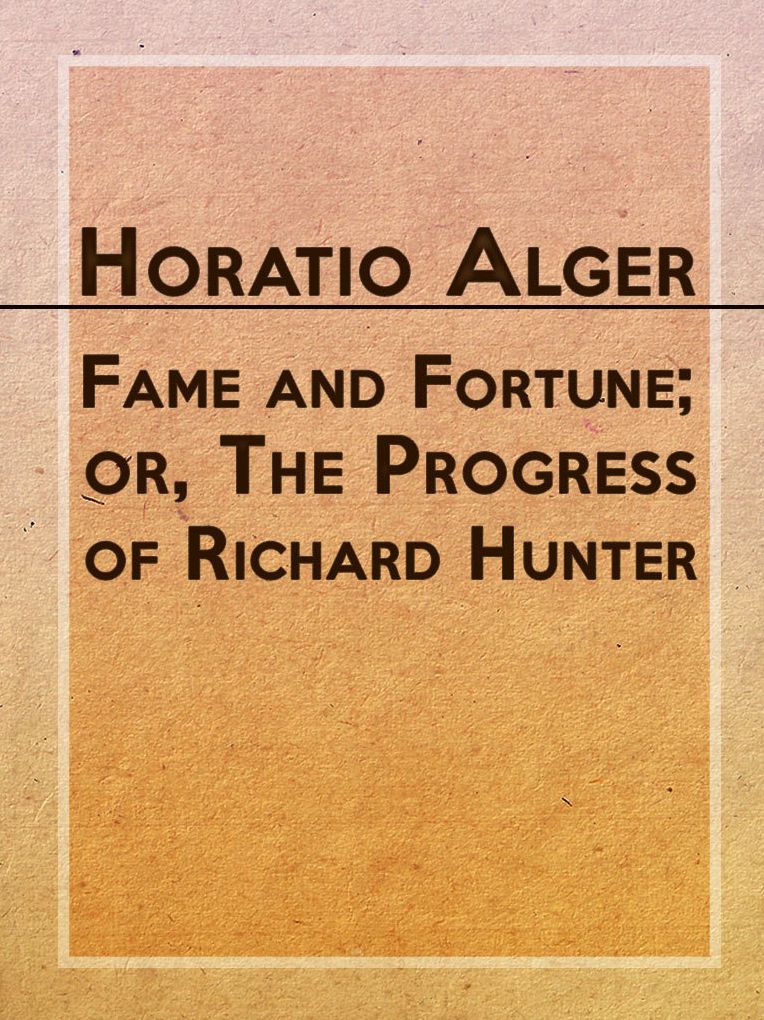Fame and Fortune; or, The Progress of Richard Hunter