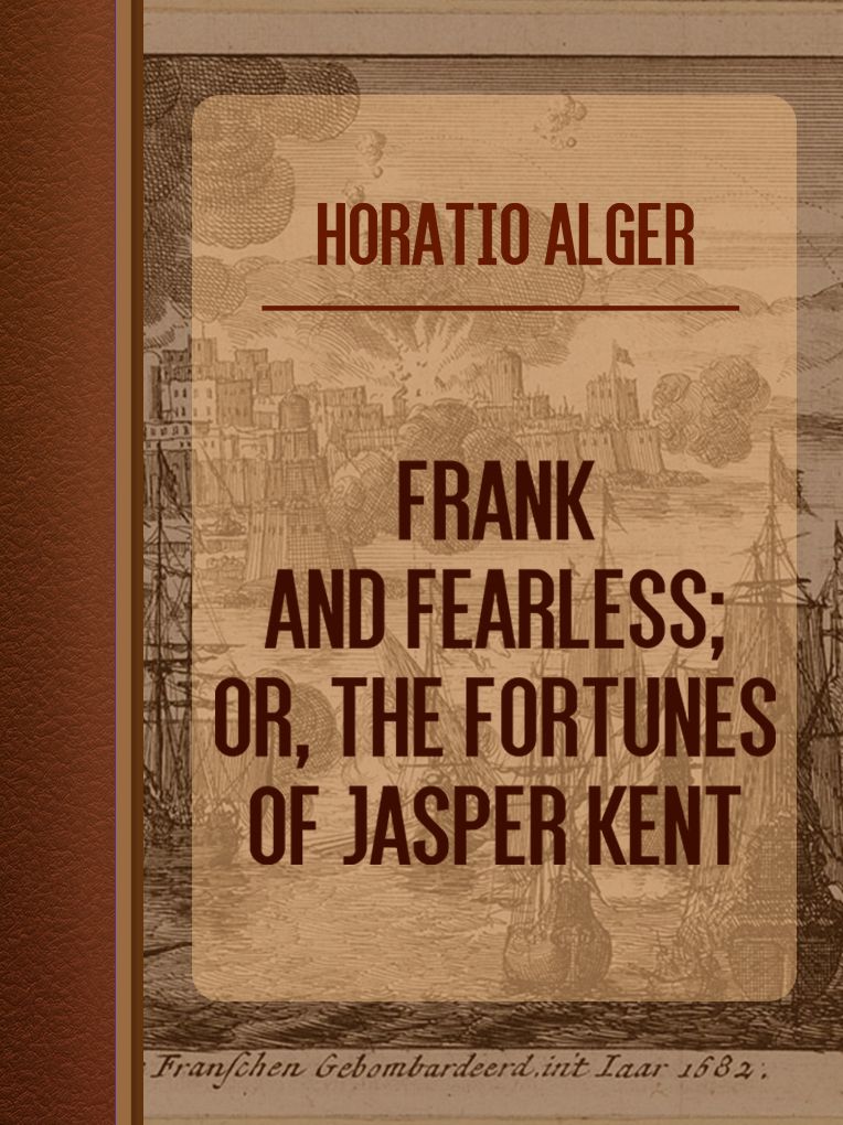 Frank and Fearless; or, The Fortunes of Jasper Kent