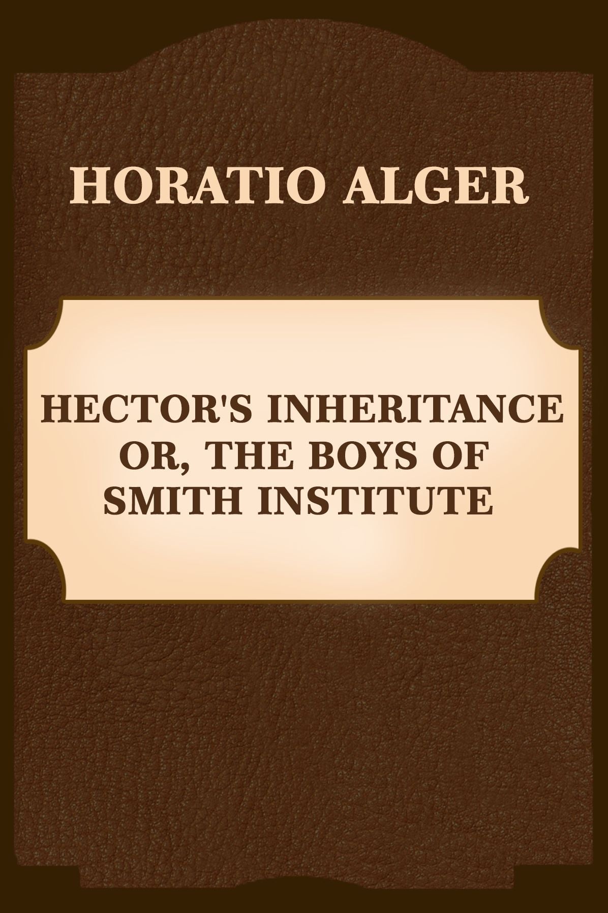 Hector's Inheritance, Or, the Boys of Smith Institute