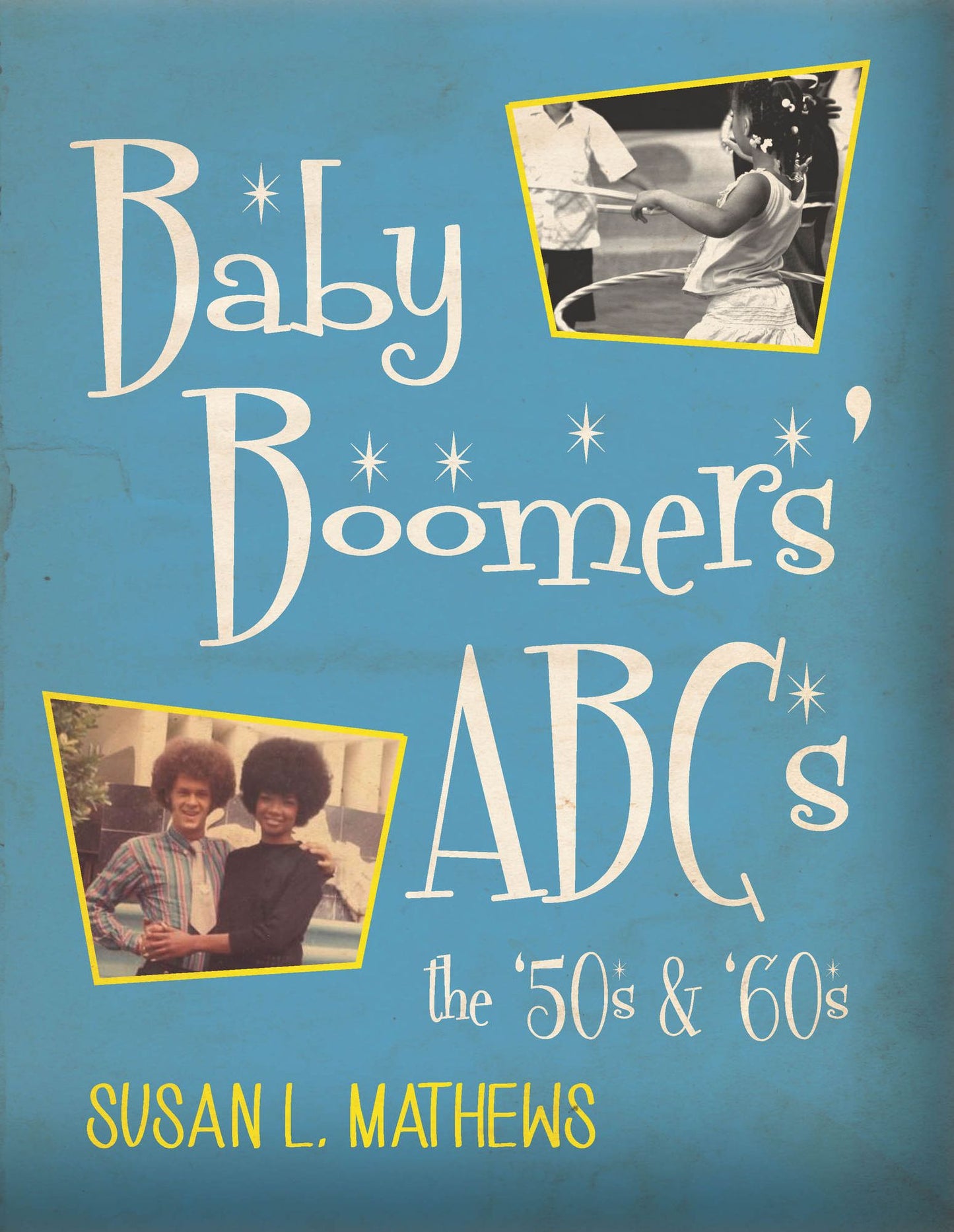 Baby Boomers' ABCs: the '50s and '60s