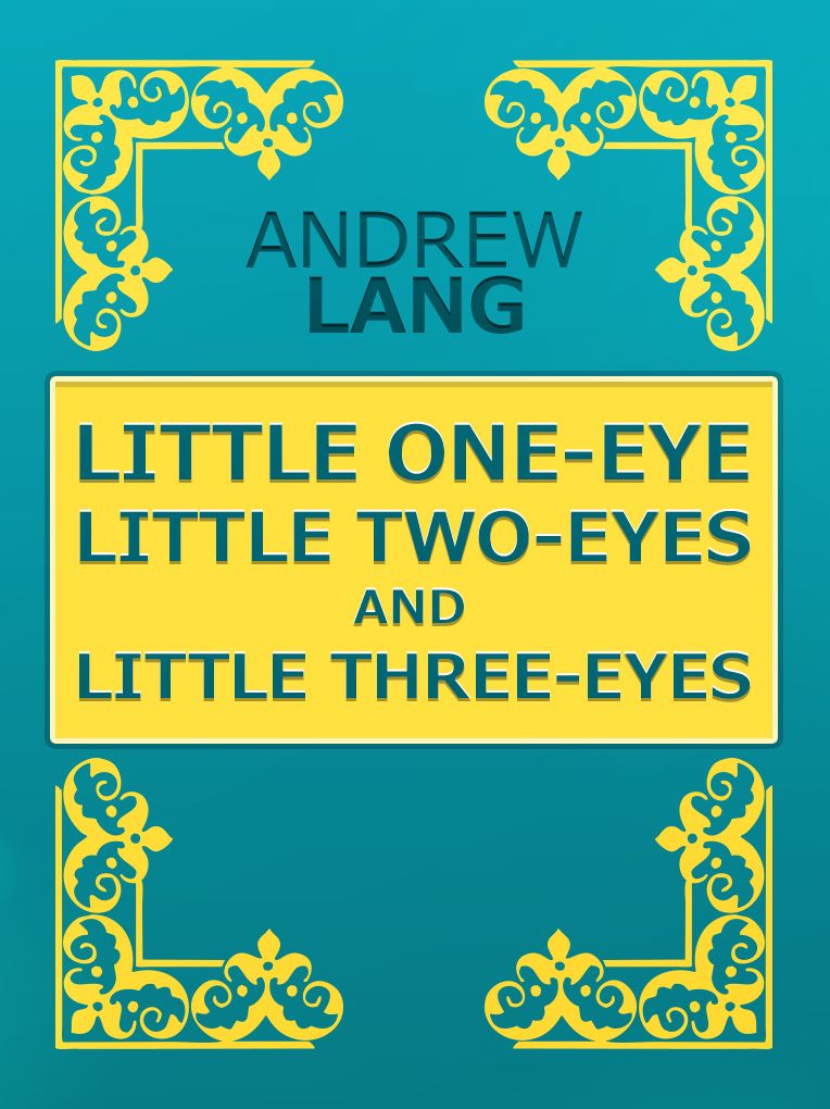 Little One-eye, Little Two-eyes, and Little Three-eyes