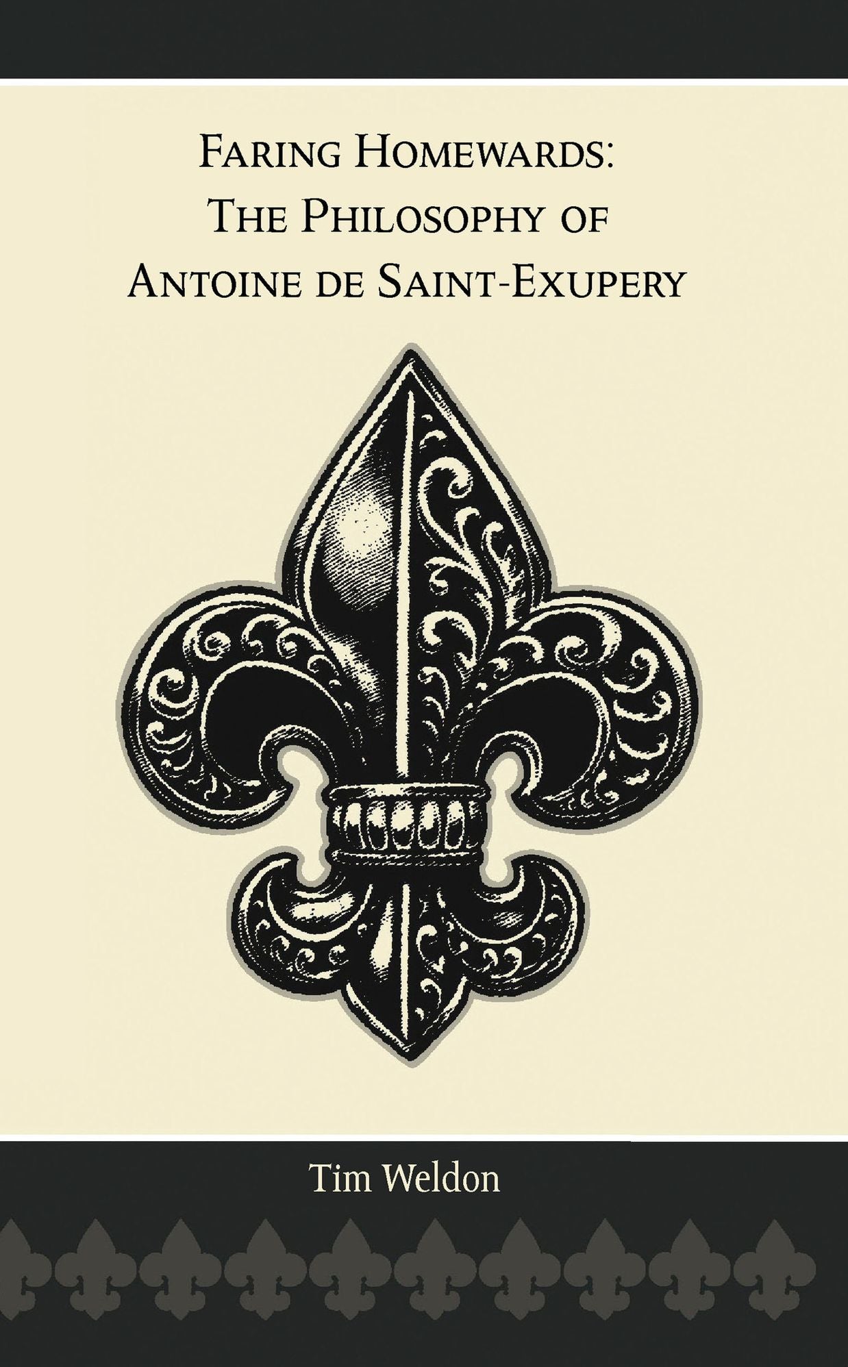 Faring Homewards: The Philosophy of Antoine de Saint-Exupery