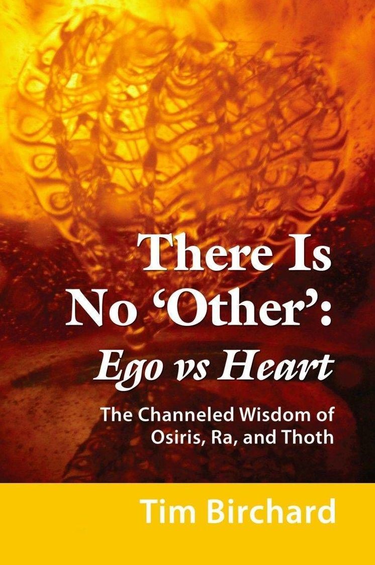 There Is No 'Other': Ego vs. Heart - The Channeled Wisdom of Osiris, Ra, and Thoth