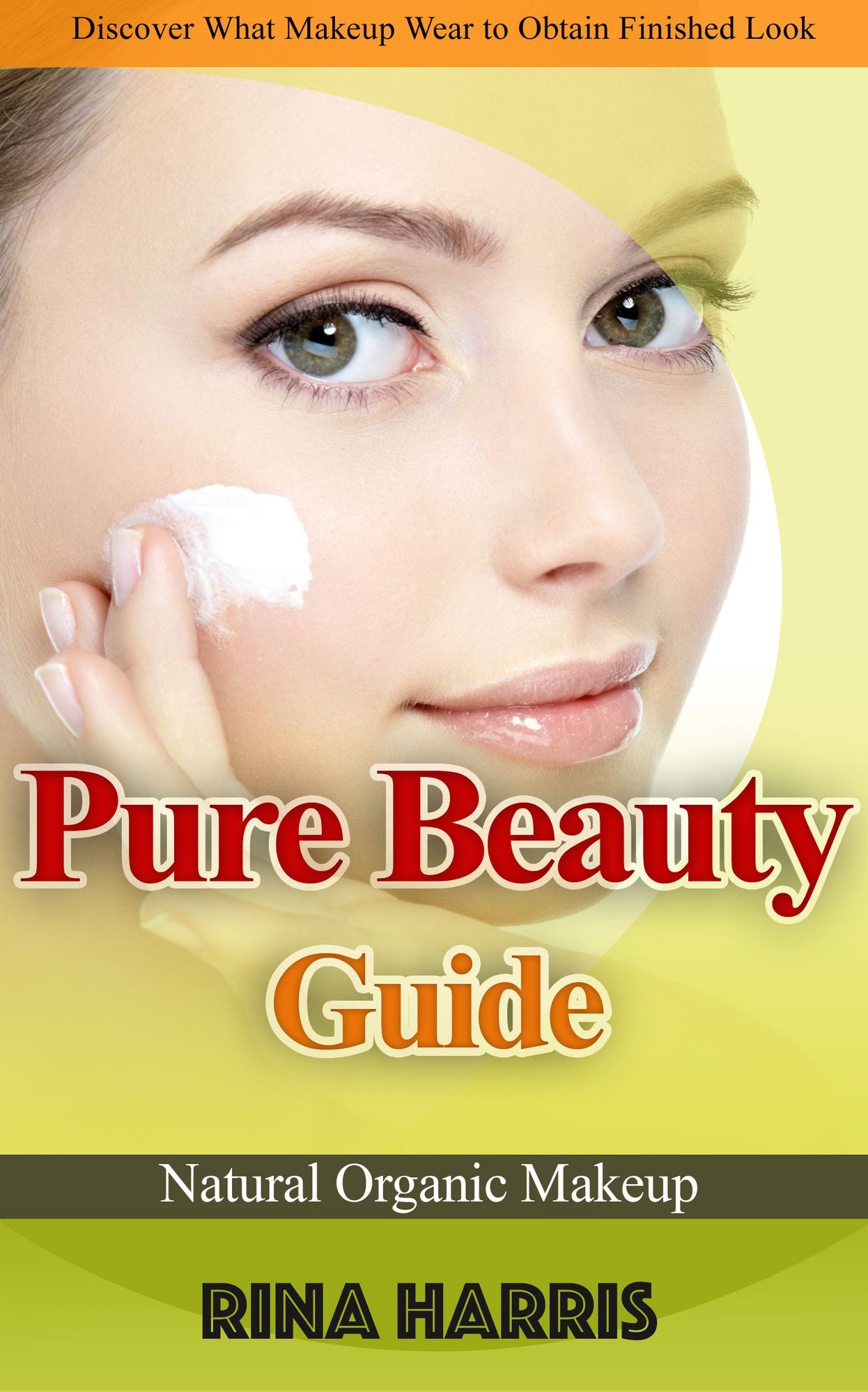 Pure Beauty Guide : Natural Organic Makeup