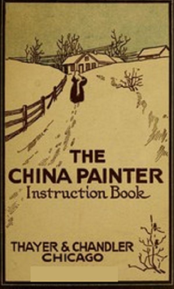 The China Painter Instruction Book (Illustrated)