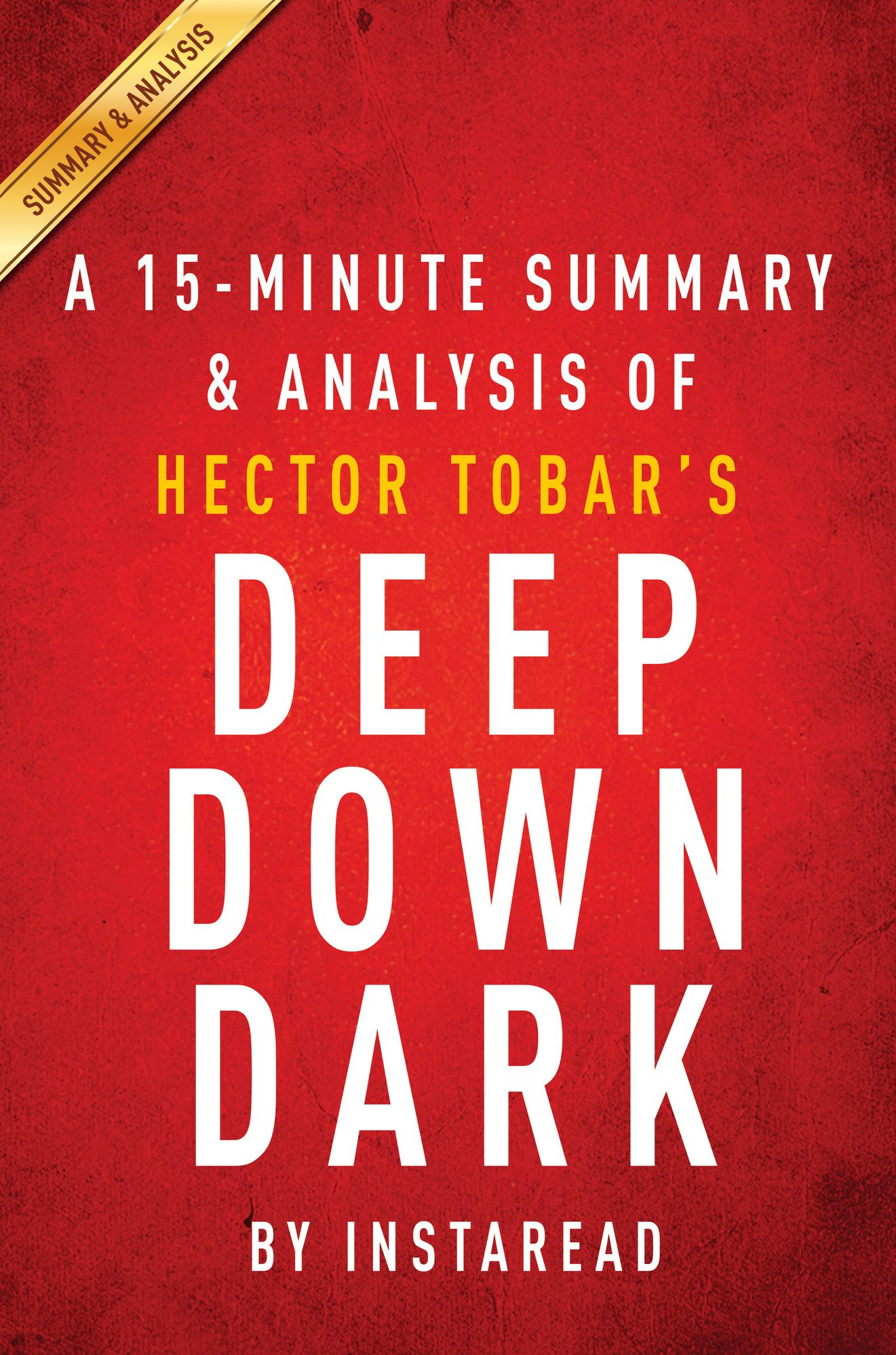 Deep Down Dark by Hector Tobar - A 15-minute Summary & Analysis