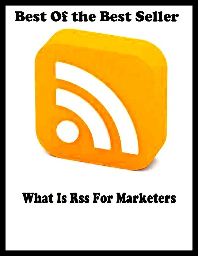 Best of the Best Sellers What Is Rss For Marketers (for keeps, for kicks, for life, for loop, for love or money, for nothing, for now, for old times sake, for once, for one)