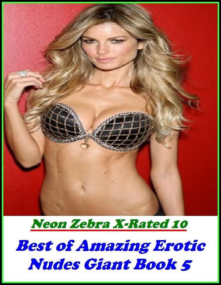 Erotica: Neon Zebra X-Rated 10! Best of"Amazing Erotic Nudes Giant Book 5" ( Erotic Photography, Erotic Stories, Nude Photos, Naked , Adult Nudes, Breast, Domination, Bare Ass, Lesbian, She-male, XXX )