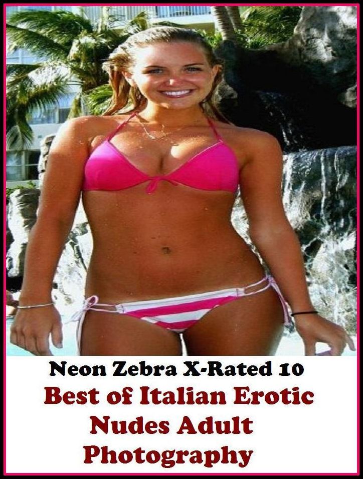 Domination: Neon Zebra X-Rated 10! Best of"Italian Erotic Nudes Adult Photography" ( Erotic Photography, Erotic Stories, Nude Photos, Naked , Adult Nudes, Breast, Domination, Bare Ass, Lesbian, She-male, XXX )