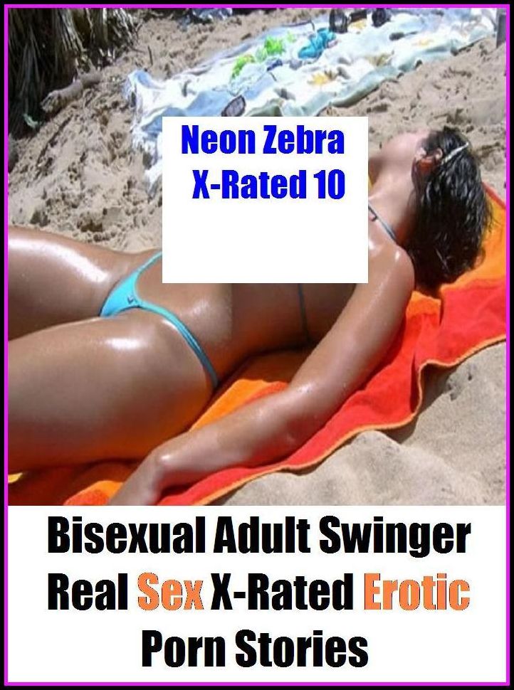 S & M: Neon Zebra X-Rated 10! Bisexual Adult Swinger Real Sex X-Rated Erotic Porn Stories (Naked Nude Fetish Nudes Sex) ( Erotic Photography, Erotic Stories, Nude Photos, Naked , Adult Nudes, Breast, Domination, Bare Ass, Lesbian, She-male, Gay, Fetish)