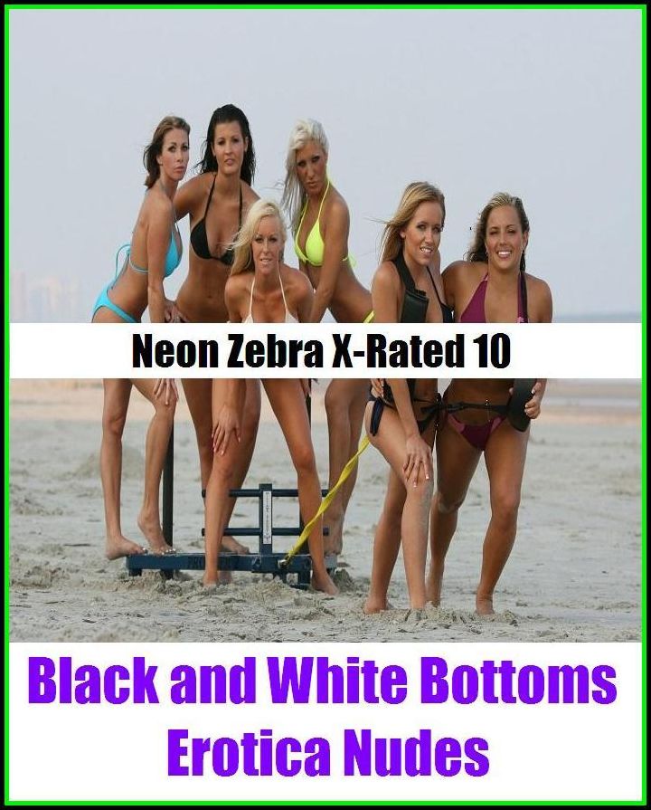 S & M: Neon Zebra X-Rated 10! Black and White Bottoms Erotica Nudes ( Erotic Photography, Erotic Stories, Nude Photos, Naked , Adult Nudes, Breast, Domination, Bare Ass, Lesbian, She-male, Gay, Fetish, Bondage, Sex, Erotic, Erotica )