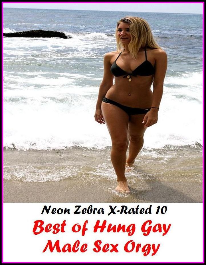 S & M: Neon Zebra X-Rated 10! Best of Hung Gay Male Sex Orgy ( Erotic Photography, Erotic Stories, Nude Photos, Naked , Adult Nudes, Breast, Domination, Bare Ass, Lesbian, She-male, Gay, Fetish, Bondage, Sex, Erotic, Erotica )