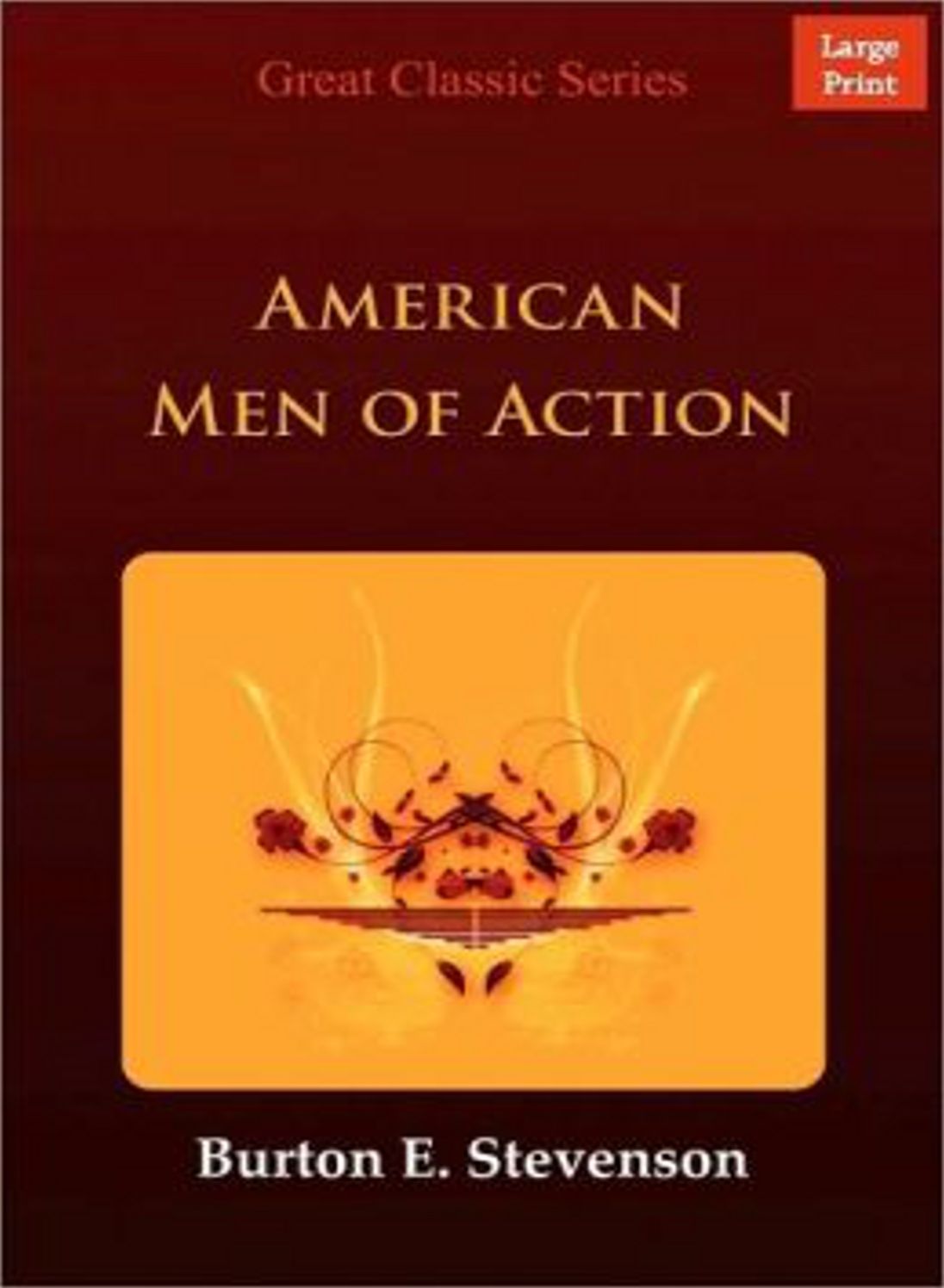 American Men of Action: A Biography, History Classic By Burton E. Stevenson! AAA+++