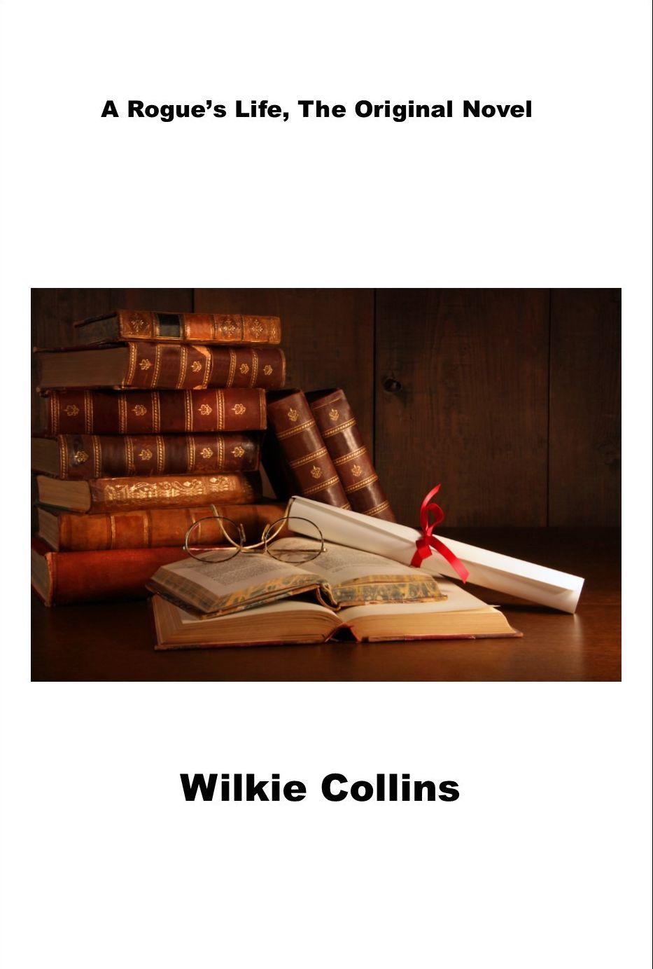 A Rogue's Life, The Original Novel