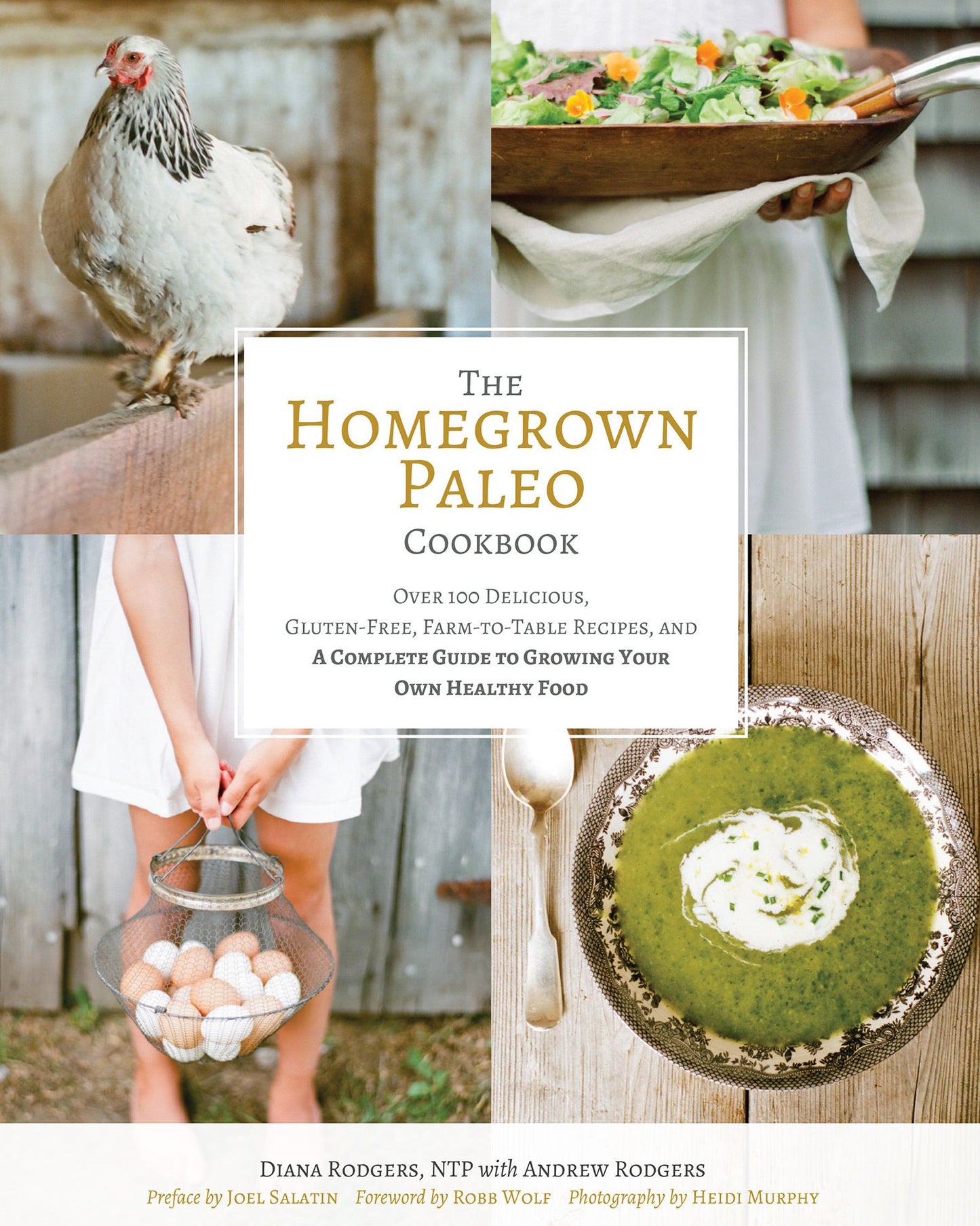 The Homegrown Paleo Cookbook: Over 100 Delicious, Gluten-Free, Farm-to-Table Recipes, and a Complete Guide to Growing Your Own Healthy Food