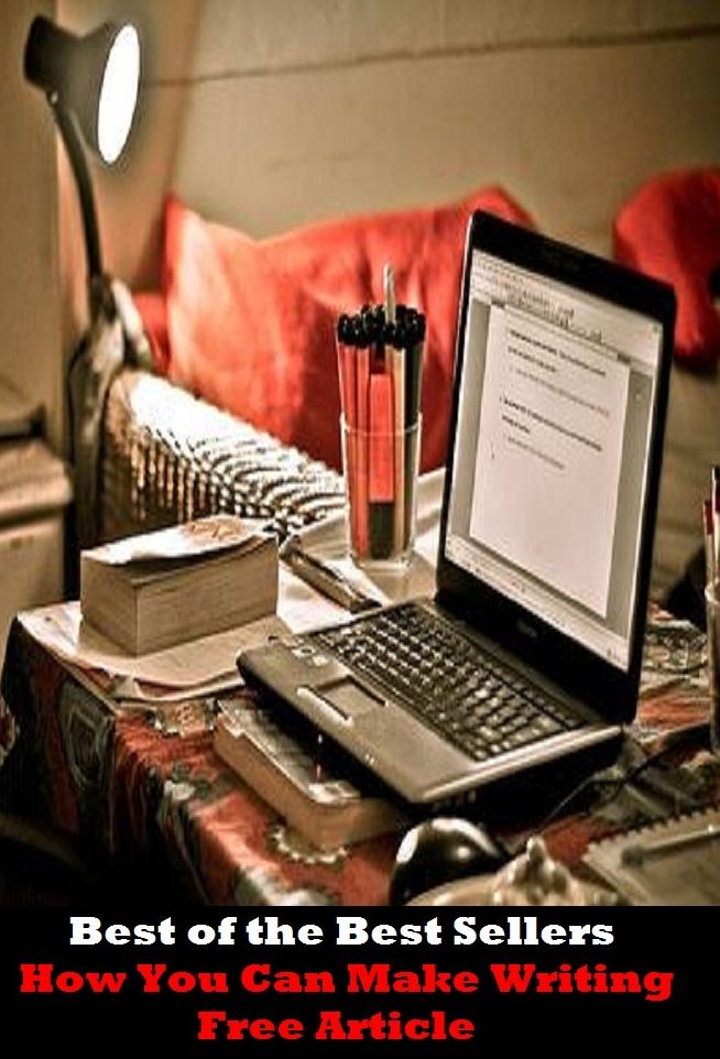 Best of the Best Sellers	How You Can Make Writing Free Article ( make, build, invent, create, manufacture, produce, distillation, spreading, outpouring, overthrowing, fall, killing, article, essay, treatise, dissertation, composition, thesis )