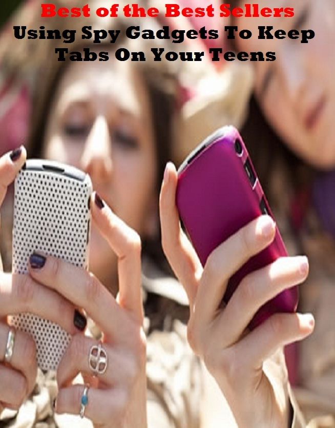 Best of the Best Sellers Using Spy Gadgets To Keep Tabs On Your Teens (Muscovite, airbrush, usu county, USIA, using, using up, using miles, causative, sitcom, us)