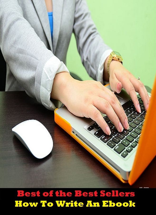 Best of the Best Sellers	How To Write An Ebook	( how, much, to a great extent,compose, draw, make up, devise, write, construct, Ebook )