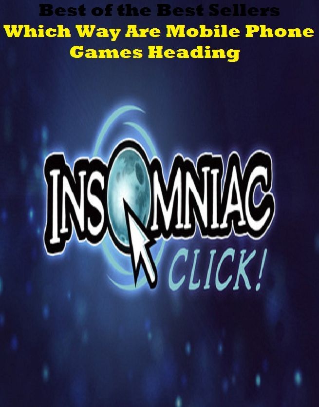 Best of the Best Sellers Which Way Are Mobile Phone Games Heading (whey like, whey, whee solution, which, which is which(?), which?, which cote, Benjamin, whichever, which soever, wicker)