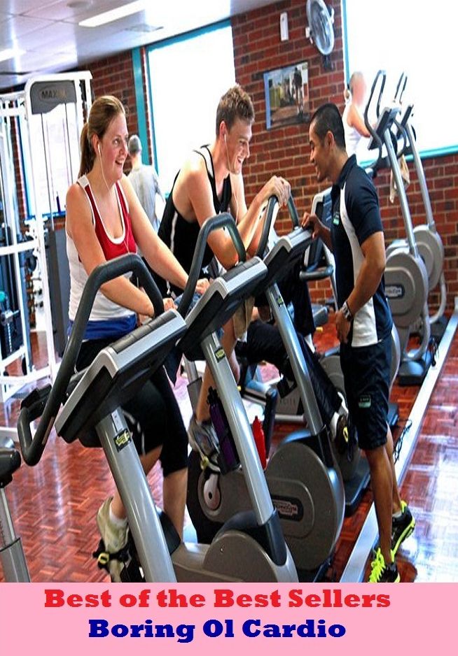 Best of the Best Sellers Boring Ol Cardio (dull, humdrum, lifeless, monotonous, mundane, stale, stodgy, stuffy, stupid, tame, trite, tiring)