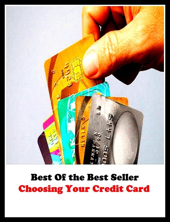 best of the best seller Choosing Your Credit Card (browsing, e-commerce, spending, purchasing, electronic, commerce, acquiring, obtaining, possession, procuring)