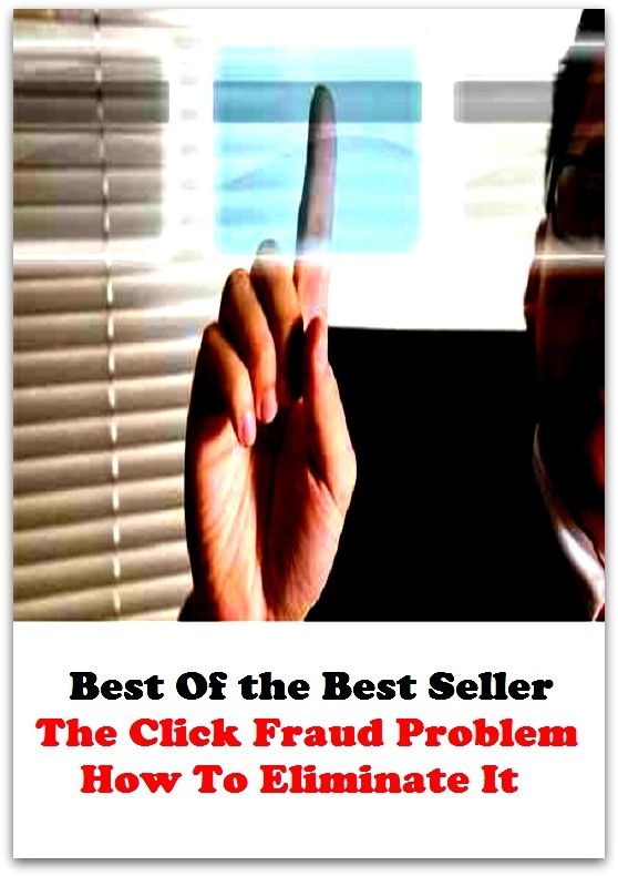 best of the best seller The Click Fraud Problem How To Eliminate It (browsing, e-commerce, spending, purchasing, electronic, commerce, acquiring, obtaining, possession, procuring)