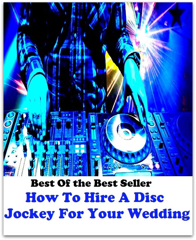 Best of the best seller How To Hire A Disc Jockey For Your Wedding ( rent, appoint, bring in, lease,employ, let,pick, obtain, enlist, retain,)