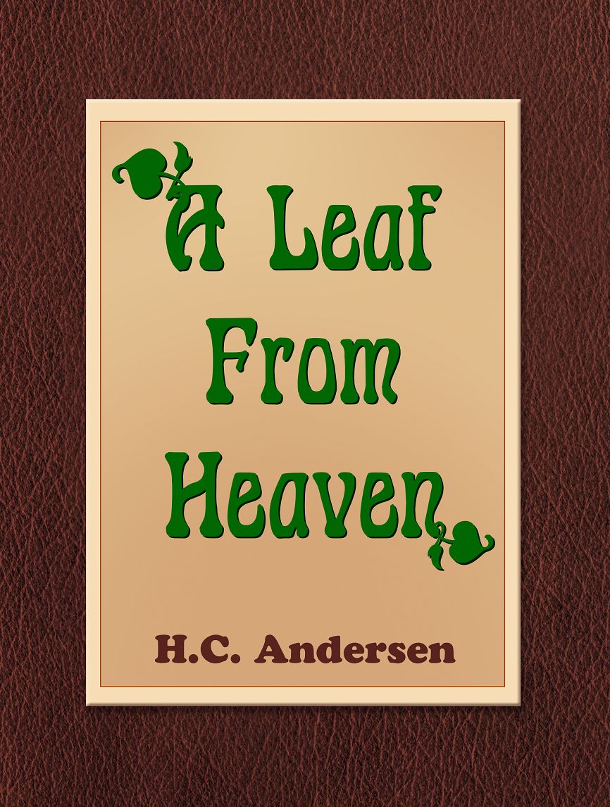 H.C. Andersen: A Leaf From Heaven