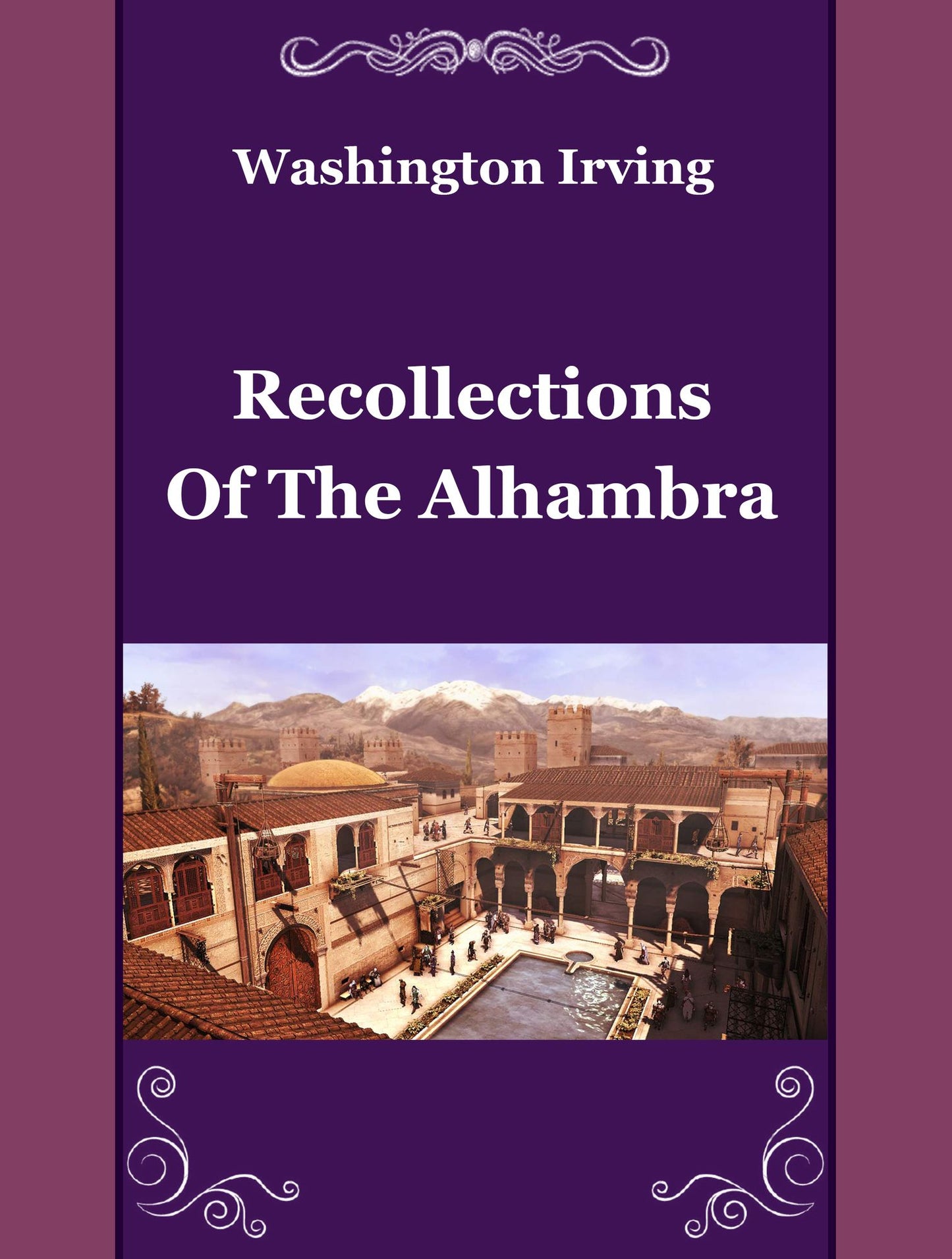 Washington Irving: Recollections Of The Alhambra
