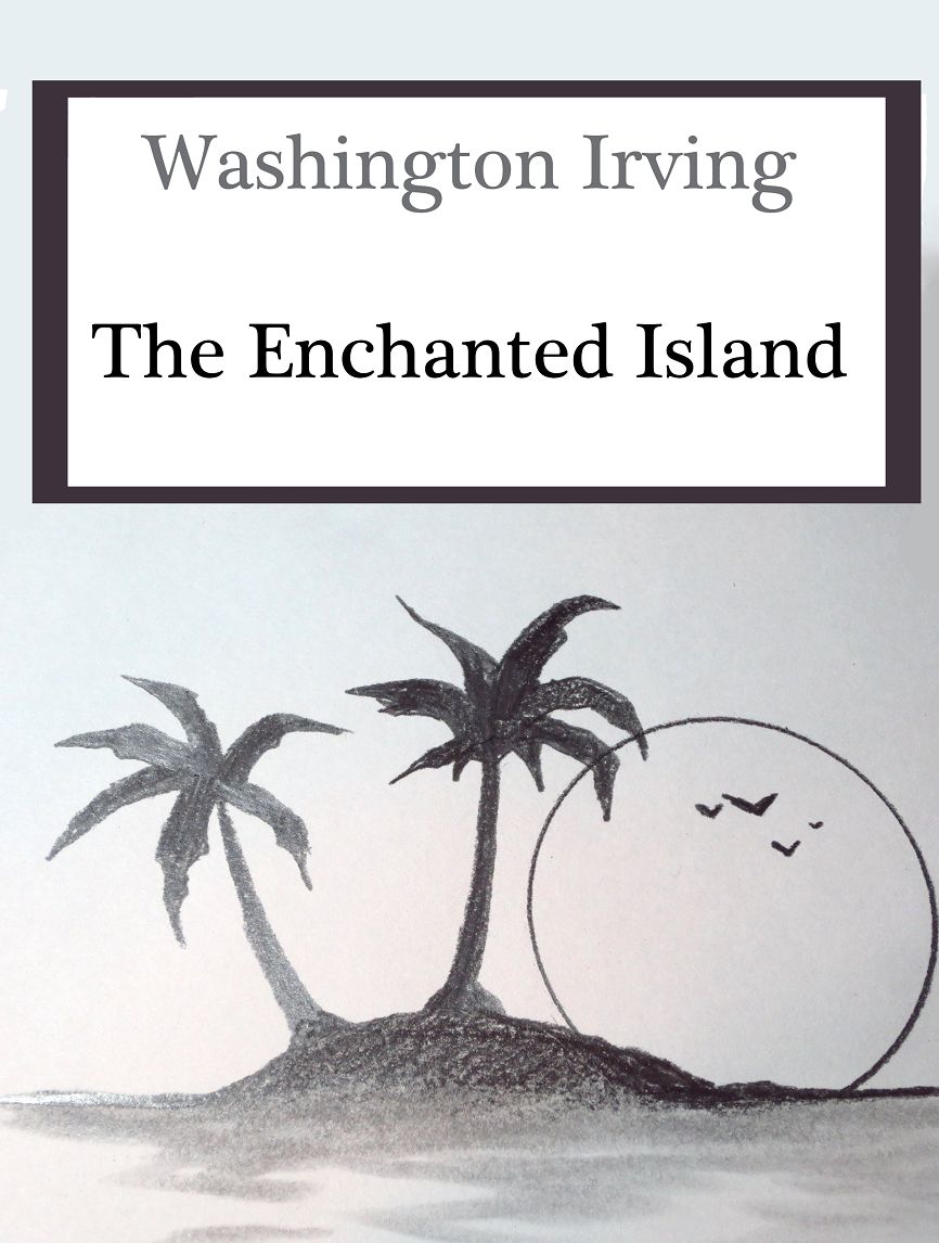 Washington Irving: The Enchanted Island