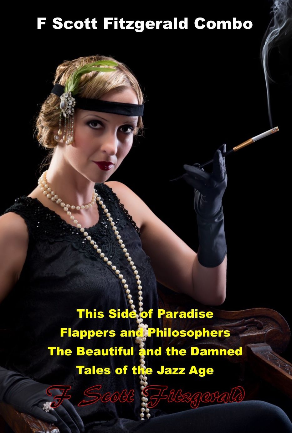 F Scott Fitzgerald Combo: This Side of Paradise, The Beautiful and the Damned, Flappers and Philosophers, Tales of the Jazz Age