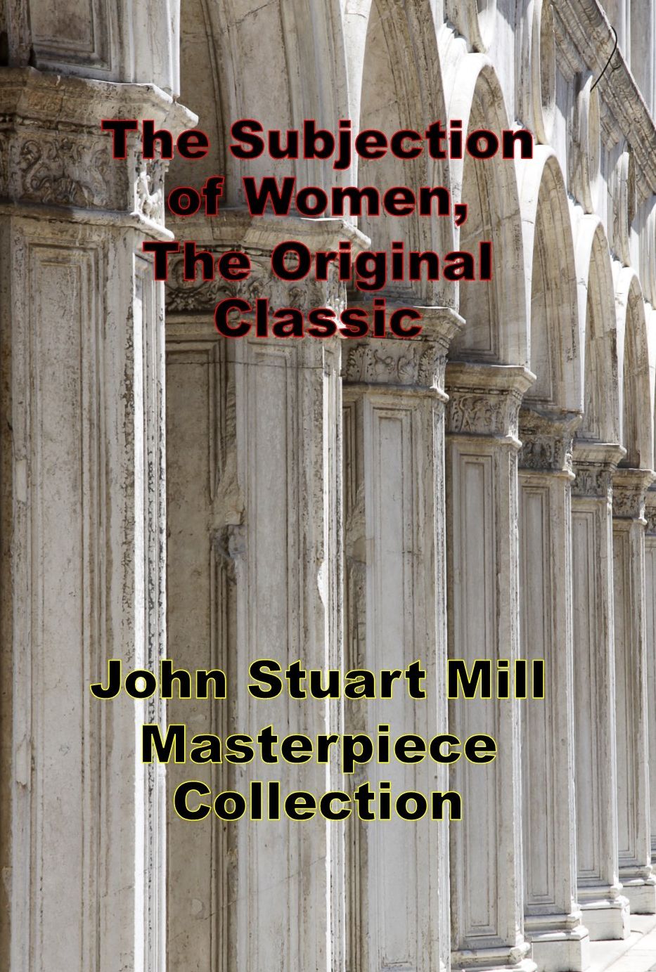 The Subjection of Women, The Original Classic