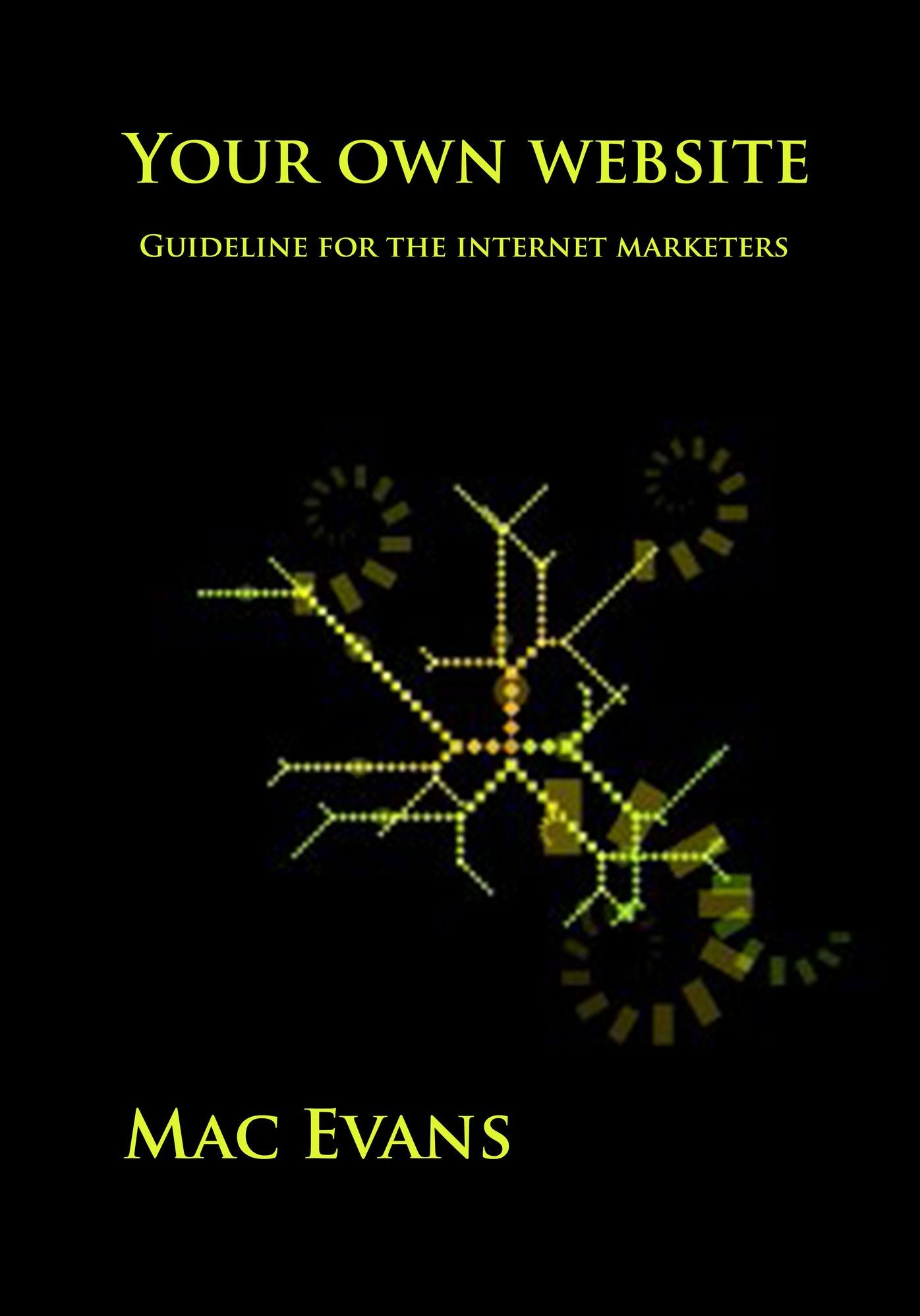 Your own website: Guideline for the internet marketers