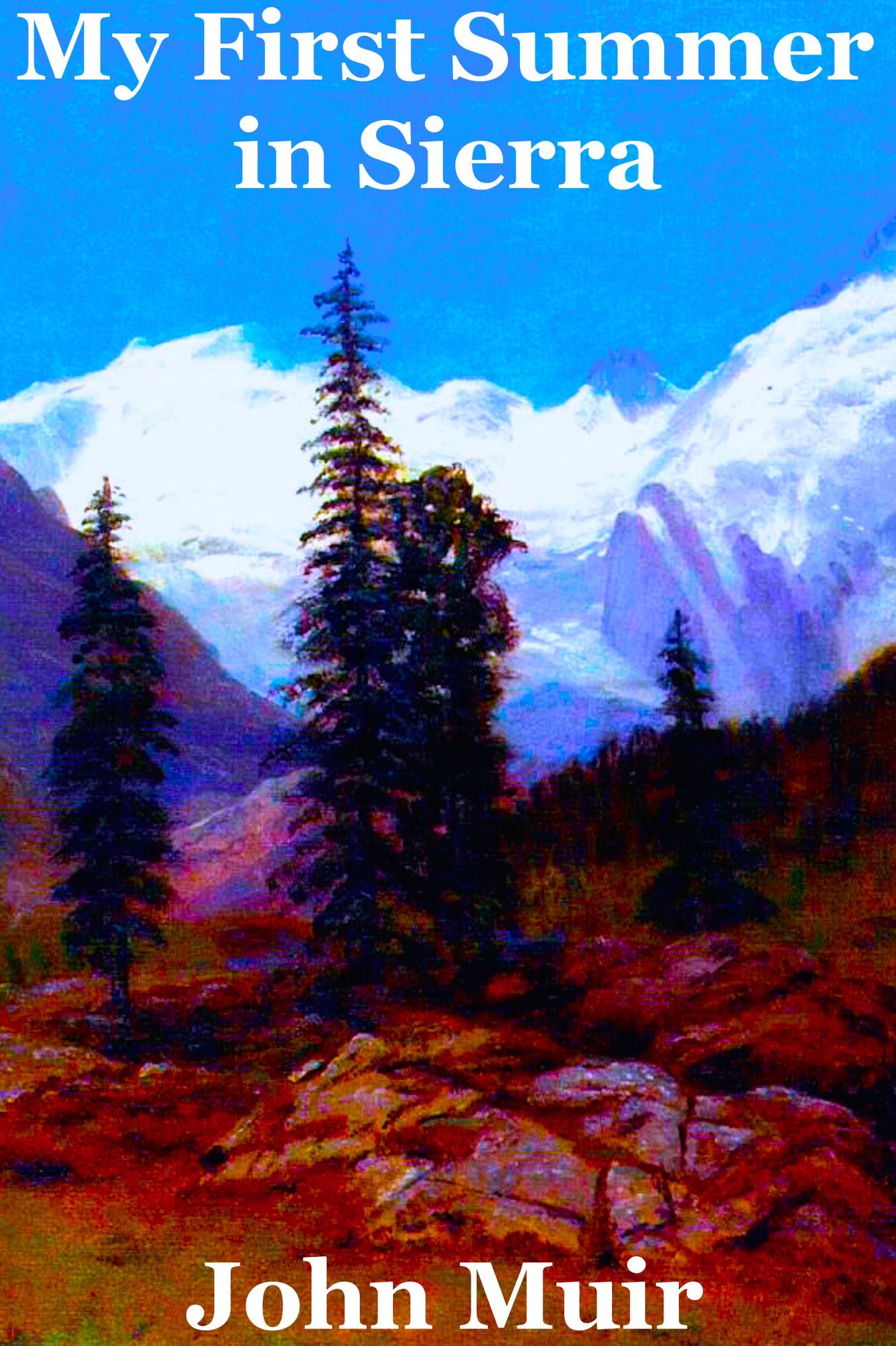 My First Summer in the Sierra - John Muir