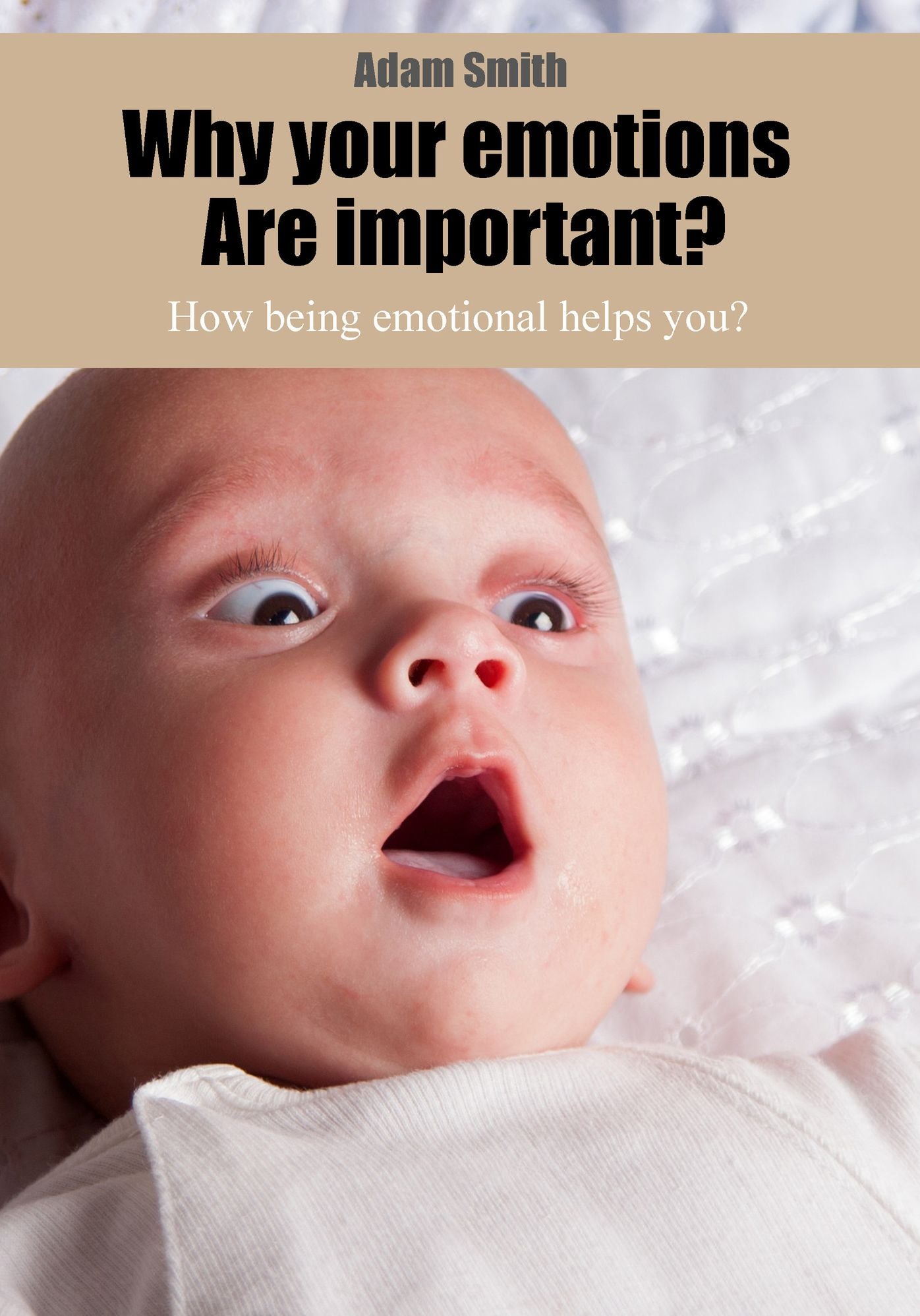Why your emotions Are important?: How being emotional helps you?