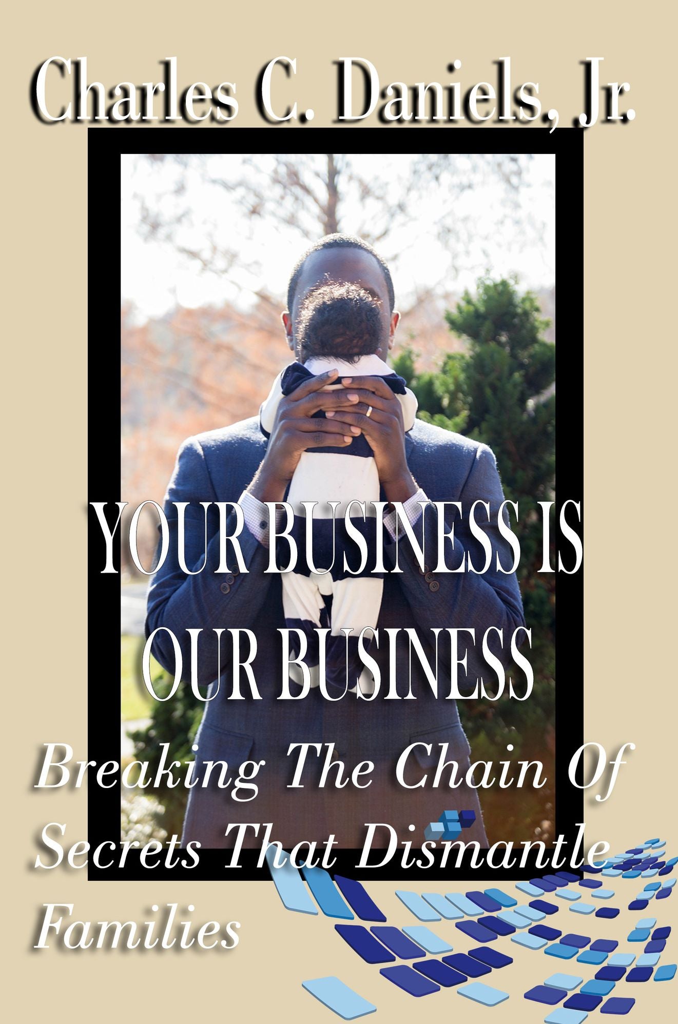 Your Business is Our Business: Breaking the Chain of Secrets that Dismantle Families
