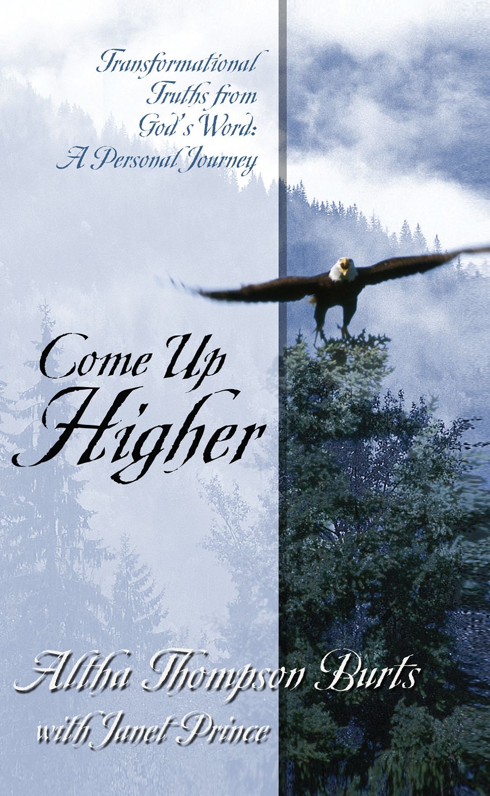Come Up Higher - Transformational Truths from God's Word: A Personal Journey