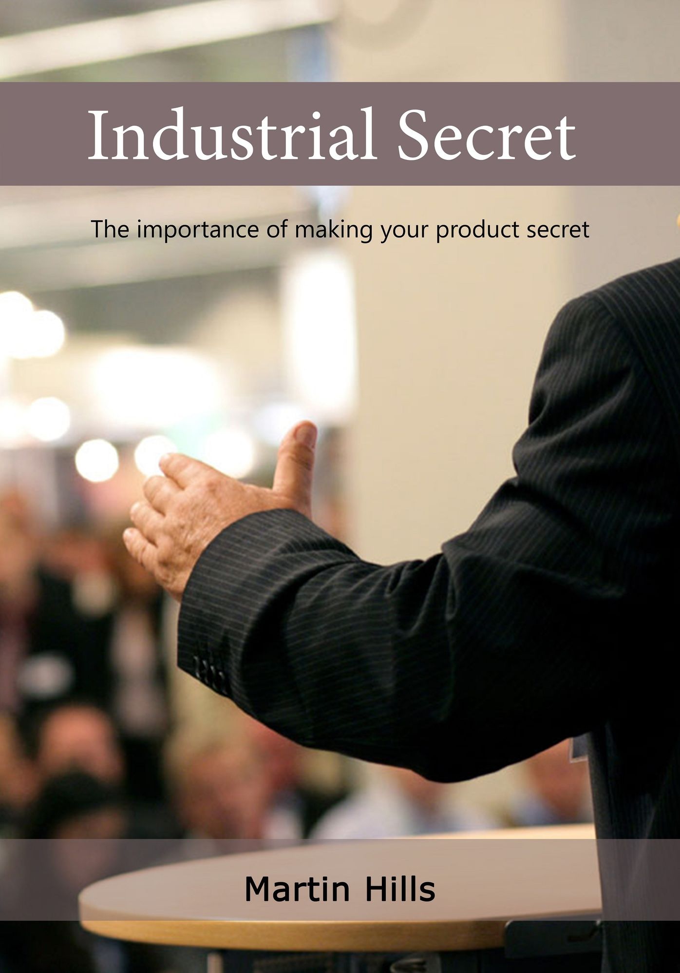 Industrial Secret: The importance of making your product secret