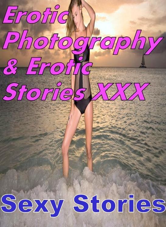 Erotica Nudes: Erotic Photography & Erotic Stories XXX Sexy Stories ( Erotic Photography, Erotic Stories, Nude Photos, Naked, Adult Nudes, Domination, Lesbian, She-male, Gay, Fetish, Bondage, Sex, Erotic, Erotica, Hentai, Oral, Porno )