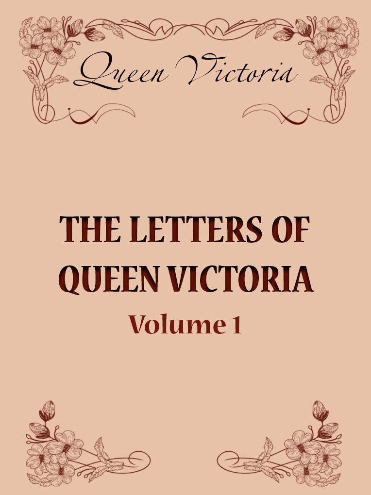 The Letters Of Queen Victoria, vol. 1