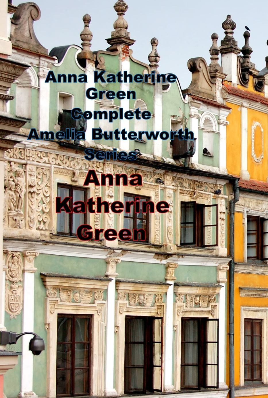 Anna Katherine Green Complete Amelia Butterworth Series
