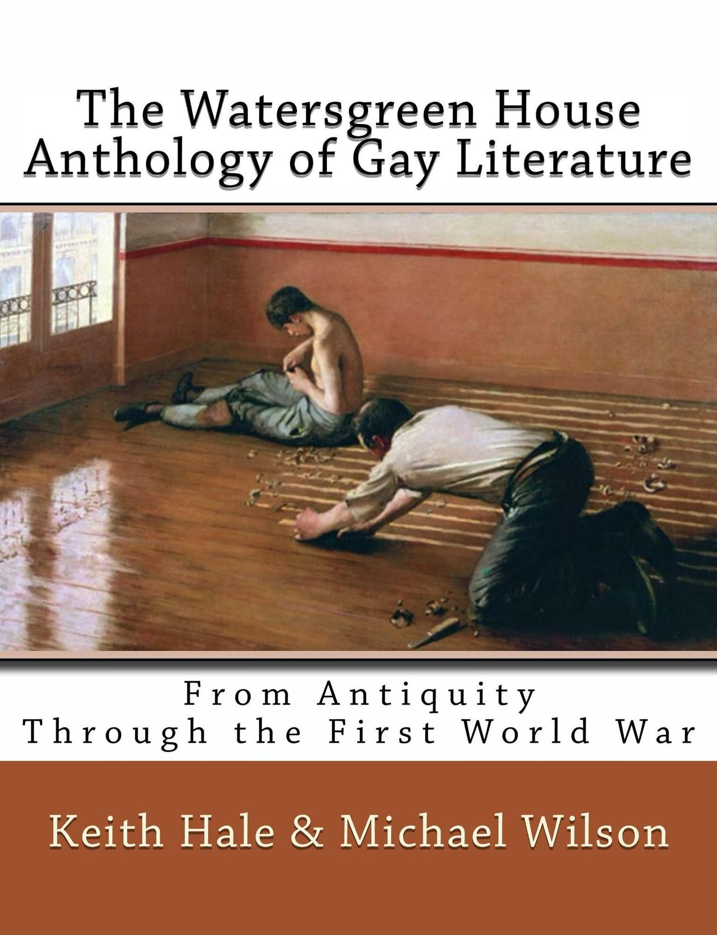 The Watersgreen House Anthology of Gay Literature: From Antiquity Through the First World War